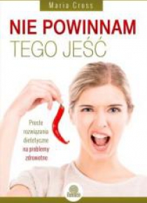 Nie powinnam tego jeść. Proste rozwiązania diet...