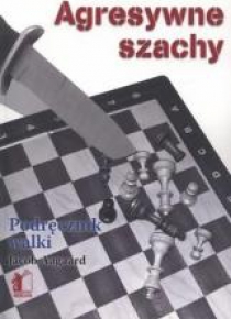 Agresywne szachy Podrecznik walki