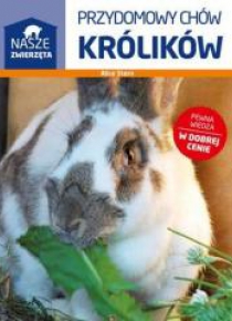 Nasze zwierzęta. Przydomowy chów królików