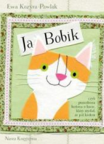 Ja, Bobik, czyli prawdziwa historia o kocie...