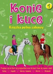 Konie i kuce. Książka pełna zabaw 1
