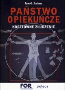 Państwo opiekuńcze. Kosztowne złudzenie