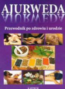 Ajurweda. Przewodnik po zdrowiu i urodzie