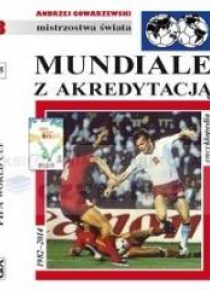 Mistrzostwa Świata. Mundiale z akredytacją