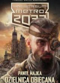 Metro 2033. Uniwersum - Dzielnica obiecana