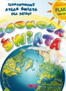 Dookoła świata. Ilustrowany Atlas Świata...