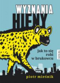Wyznania hieny. Jak to się robi w brukowcu