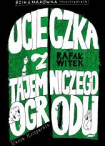 Bzik & Makówka.. Ucieczka z Tajemniczego Ogrodu