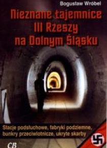Nieznane tajemnice III Rzeszy na Dolnym Śląsku