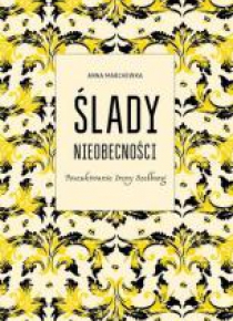Ślady nieobecności.Poszukiwanie Ireny Szelburg
