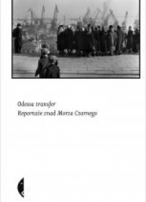 Odessa transfer. Reportaże znad Morza Czarnego