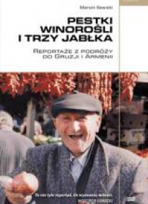 Pestki winorośli i trzy jabłka. Reportaże...