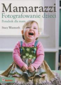 Mamarazzi. Fotografowanie dzieci