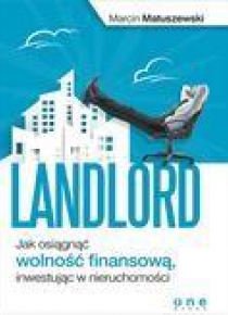 Landlord. Jak osiągnąć wolność finansową ...