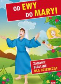 Zabawy biblijne dla dziewcząt. Od Ewy do Maryi