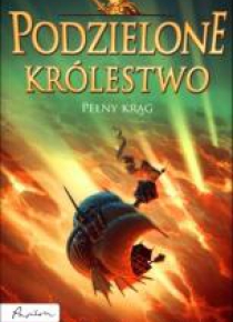 Podzielone królestwo. Tom 6. Pełny krąg