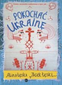 Pokochać Ukrainę