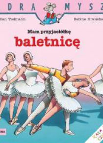 Mądra Mysz - Mam przyjaciółkę baletnicę