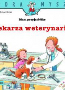 Mądra Mysz - Mam przyjaciółkę lekarza weterynarii