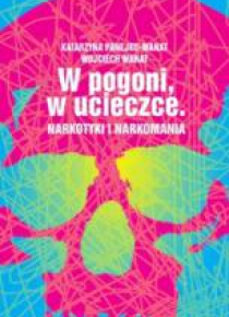 W pogoni, w ucieczce. Narkotyki i narkomania