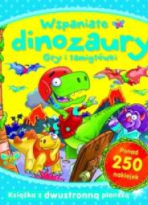 Wspaniałe dinozaury. Gry i łamigłówki