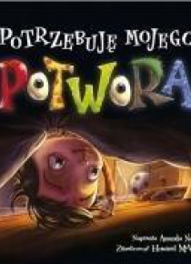 Potrzebuję mojego potwora