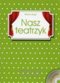 Nasz teatrzyk. Scenariusze teatralne ... + CD