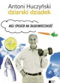 Dziarski Dziadek Mój Sposób Na Długowieczność