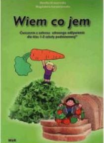 Wiem co jem - ćwiczenia z zakresu zdrowego odżywia
