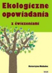 Ekologiczne opowiadania z ćwiczeniami