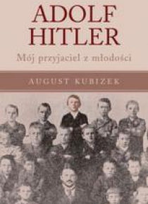 Adolf Hitler. Mój przyjaciel z młodości