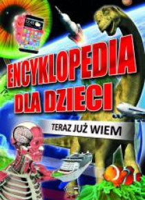 Encyklopedia dla dzieci Teraz Już Wiem TW