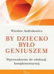 By dziecko było geniuszem