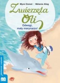 Zwierzęta Oli. Odwagi mały marynarzu