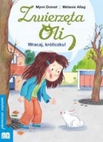 Zwierzęta Oli. Wracaj króliczku