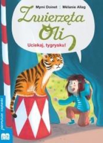 Zwierzęta Oli. Uciekaj Tygrysku