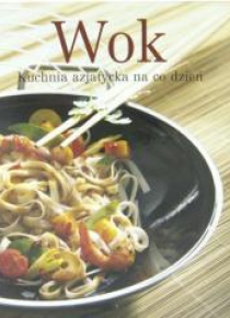 Wok. Kuchnia azjatycka na co dzień