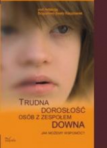 Trudna dorosłość osób z zespołem Downa