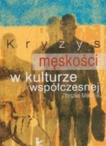 Kryzys męskości w kulturze współczesnej