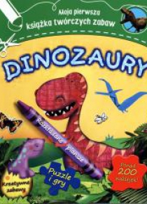 Moja pierwsza książka twórczych zabaw. Dinozaury