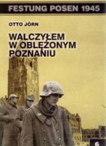 Festung Posen 1945. Walczyłem w oblężonym...