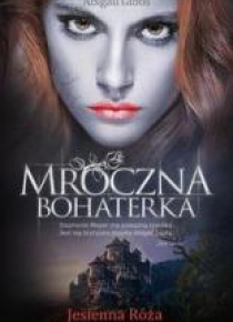 Mroczna Bohaterka. Jesienna Róża