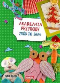 Akademia Przyrody. Zrób to sam