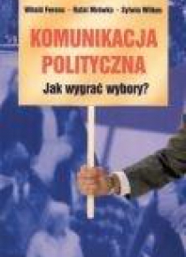 Komunikacja polityczna Jak wygrać wybory?