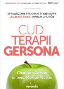 Cud Terapii Gersona. Sprawdzony program żywieniowy