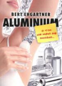 Aluminium. O tym nie mówi się głośno...