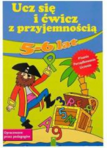 Ucz się i ćwicz z przyjemnością 5-6 lat