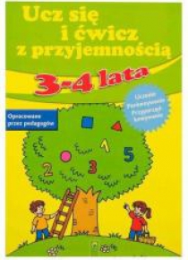 Ucz się i ćwicz z przyjemnością 3-4 lata