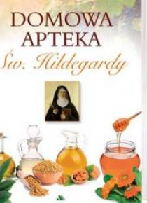 Domowa apteka Św. Hildegardy