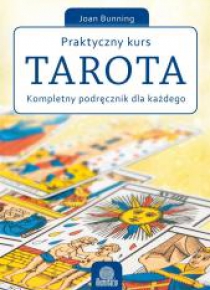 Praktyczny kurs Tarota. Kompletny podręcznik